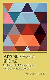 Livro Aprendizagem Eficaz: Explorando Metodologias de Ensino Inovadoras (Educação Inovadora: Estratégias, Desafios e Soluções na Pedagogia)