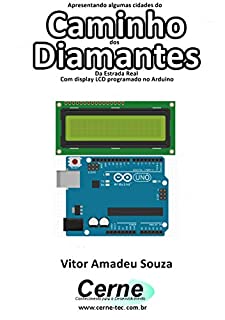 Apresentando algumas cidades do Caminho dos Diamantes Da Estrada Real Com display LCD programado no Arduino