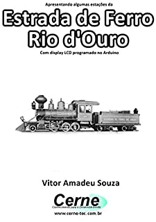 Livro Apresentando algumas estações da Estrada de Ferro Rio d'Ouro Com display LCD programado no Arduino