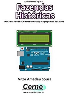 Livro Apresentando algumas Fazendas Históricas Do Vale do Paraíba Fluminense com display LCD programado no Arduino