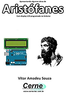 Apresentando algumas obras de Aristófanes Com display LCD programado no Arduino