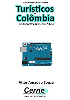 Apresentando alguns pontos Turísticos da Colômbia Com display LCD programado no Arduino