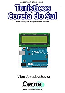 Apresentando alguns pontos Turísticos da Coreia do Sul Com display LCD programado no Arduino