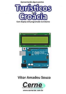 Apresentando alguns pontos Turísticos da Croácia Com display LCD programado no Arduino