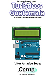 Livro Apresentando alguns pontos Turísticos da Guatemala Com display LCD programado no Arduino