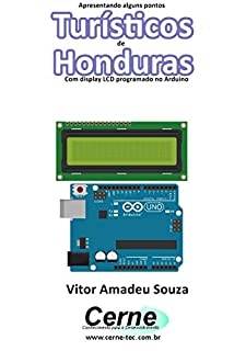 Apresentando alguns pontos Turísticos de Honduras Com display LCD programado no Arduino