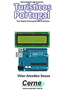 Apresentando alguns pontos Turísticos de Portugal Com display LCD programado no Arduino