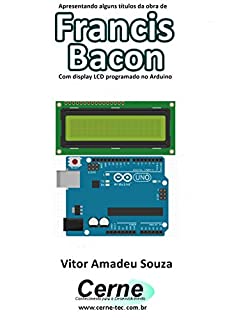 Livro Apresentando alguns títulos da obra de Francis Bacon Com display LCD programado no Arduino