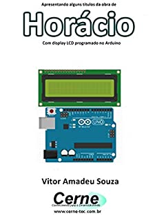 Livro Apresentando alguns títulos da obra de Horácio Com display LCD programado no Arduino