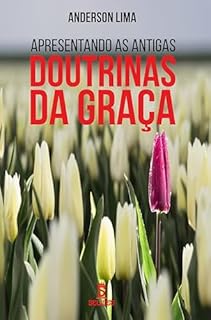 Livro Apresentando as Antigas Doutrinas da Graça