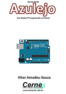 Apresentando  Azulejo Com display TFT programado no Arduino