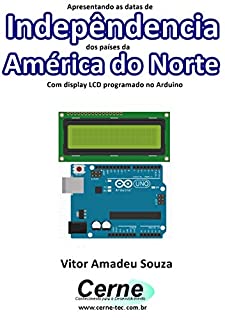 Apresentando as datas de  Indepêndencia dos países da América do Norte Com display LCD programado no Arduino