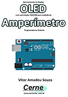 Livro Apresentando no display OLED com controlador SSD1306 para medição de Amperímetro Programado no Arduino