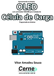 Apresentando no display OLED com controlador SSD1306 para medição de Célula de Carga Programado no Arduino