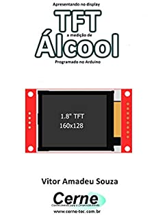 Apresentando no display TFT a medição de Álcool Programado no Arduino