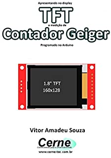 Livro Apresentando no display TFT a medição de Contador Geiger Programado no Arduino