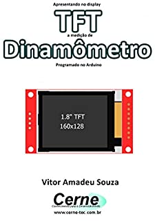 Apresentando no display TFT a medição de Dinamômetro Programado no Arduino