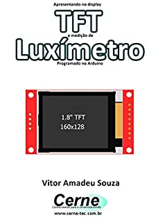 Apresentando no display TFT a medição de Luxímetro Programado no Arduino