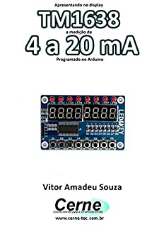 Livro Apresentando no display TM1638 a medição de 4 a 20 mA Programado no Arduino