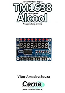 Livro Apresentando no display TM1638 a medição de Álcool Programado no Arduino