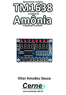 Apresentando no display TM1638 a medição de Amônia Programado no Arduino