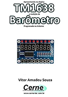 Livro Apresentando no display TM1638 a medição de Barômetro Programado no Arduino