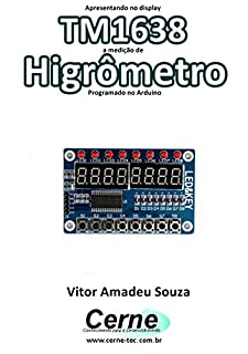 Livro Apresentando no display TM1638 a medição de Higrômetro Programado no Arduino