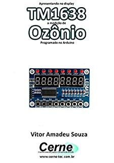 Livro Apresentando no display TM1638 a medição de Ozônio Programado no Arduino