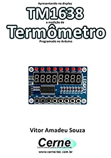 Apresentando no display TM1638 a medição de Termômetro Programado no Arduino