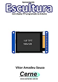 Apresentando Escultura Com display TFT programado no Arduino