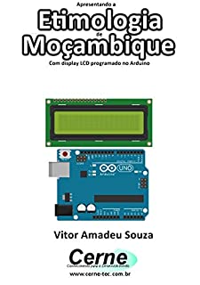 Apresentando a Etimologia de Moçambique Com display LCD programado no Arduino