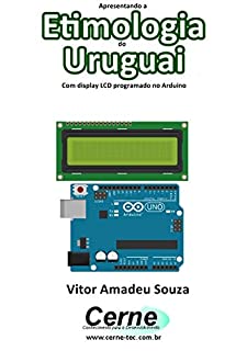 Apresentando a Etimologia do Uruguai Com display LCD programado no Arduino