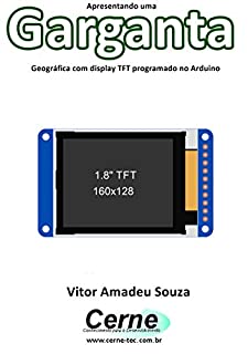 Livro Apresentando uma Garganta Geográfica com display TFT programado no Arduino