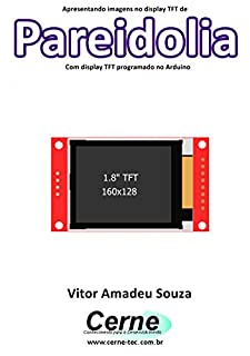 Livro Apresentando imagens no display TFT de  Pareidolia Com Raspberry Pi programado no Python