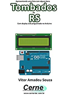 Apresentando uma lista com alguns bens Tombados do RS Com display LCD programado no Arduino