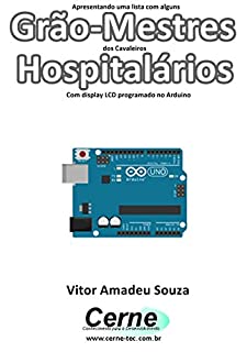 Apresentando uma lista com alguns  Grão-Mestres dos Cavaleiros Hospitalários Com display LCD programado no Arduino