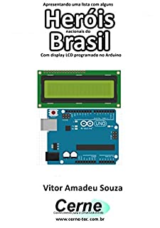 Livro Apresentando uma lista com alguns  Heróis nacionais do Brasil Com display LCD programado no Arduino