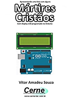 Apresentando uma lista com alguns  Mártires Cristãos Com display LCD programado no Arduino