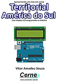 Apresentando uma lista com a área Territorial da América do Sul Com display LCD programado no Arduino