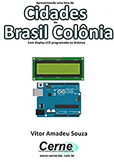 Apresentando uma lista de  Cidades do Brasil Colônia Com display LCD programado no Arduino