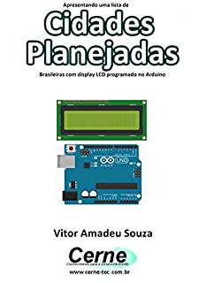 Apresentando uma lista de  Cidades Planejadas Brasileiras com display LCD programado no Arduino