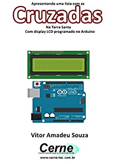 Livro Apresentando uma lista com as Cruzadas Na Terra Santa Com display LCD programado no Arduino