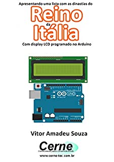 Apresentando uma lista com a dinastia do Reino da Itália Com display LCD programado no Arduino