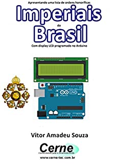 Livro Apresentando uma lista de ordens honoríficas Imperiais do Brasil Com display LCD programado no Arduino