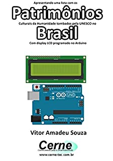 Livro Apresentando uma lista com os Patrimônios Culturais da Humanidade tombados pela UNESCO no Brasil Com display LCD programado no Arduino