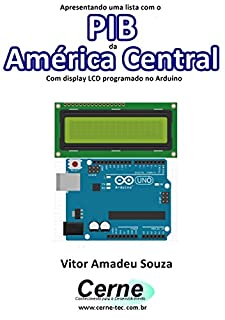 Apresentando uma lista com o  PIB da América Central Com display LCD programado no Arduino