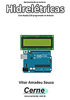 Apresentando as maiores Hidrelétricas Com display LCD programado no Arduino