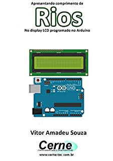 Livro Apresentando o nome e comprimento de Rios No display LCD programado no Arduino