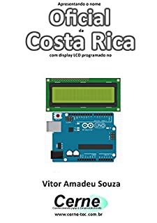 Apresentando o nome  Oficial da Costa Rica Com display LCD programado no Arduino