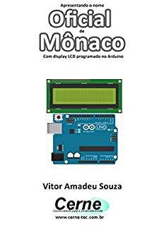 Apresentando o nome  Oficial de Mônaco Com display LCD programado no Arduino